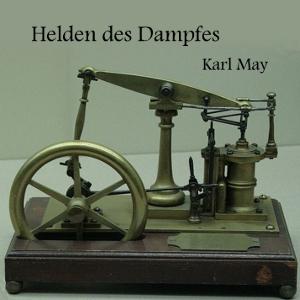 Helden des Dampfes, Die by Karl May (1842 - 1912)