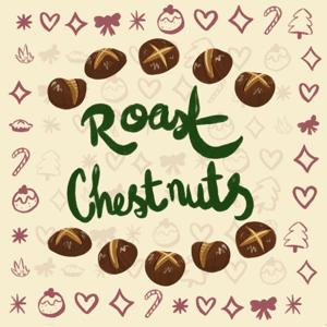 Roast Chestnuts by Roast Chestnuts