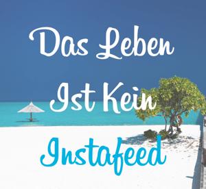 Das Leben Ist Kein Instafeed
