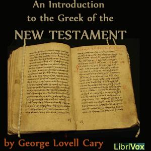 Introduction to the Greek of the New Testament, An by George Lovell Cary (1830 - 1910)