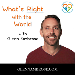 What's Right with the World with Glenn Ambrose