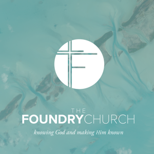 The Foundry Church Podcast