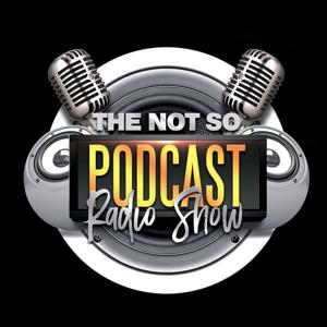Not So Podcast Radio Show