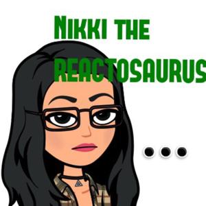 nikki the REACTOSAURUS