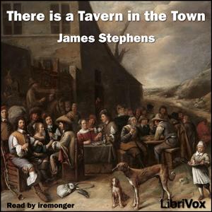 There is a Tavern in the Town by James Stephens (1882 - 1950)