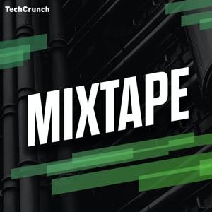 TechCrunch Mixtape by TechCrunch, Henry Pickavet, Megan Rose Dickey