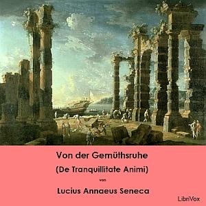 Von der Gemüthsruhe by Lucius Annaeus Seneca (4 BCE - 65)