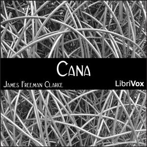 Cana by James Freeman Clarke (1810 - 1888)