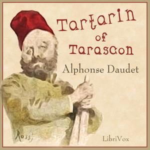 Tartarin of Tarascon by Alphonse Daudet (1840 - 1897)
