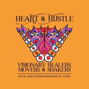 Heart & Hustle Visionary Healers, Movers & Shakers