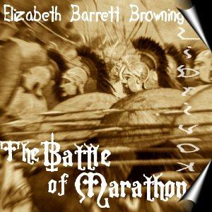 Battle of Marathon, The by Elizabeth Barrett Browning (1806 - 1861)