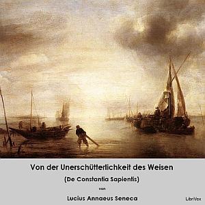 Von der Unerschütterlichkeit des Weisen (De Constantia Sapientis) by Lucius Annaeus Seneca (4 BCE - 65)