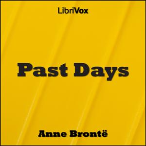 Past Days by Anne Brontë (1820 - 1849)