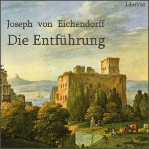 Entführung, Die by Joseph von Eichendorff (1788 - 1857)