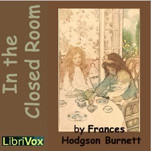 In the Closed Room by Frances Hodgson Burnett (1849 - 1924)