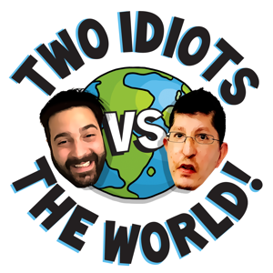 Two Idiots vs the World