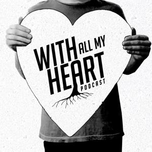 With All My Heart Podcast