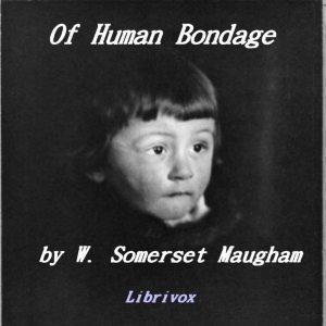 Of Human Bondage by W. Somerset Maugham (1874 - 1965)