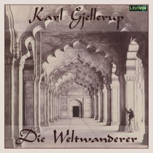 Weltwanderer, Die by Karl Gjellerup (1857 - 1919)