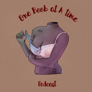 One Boob At A Time Podcast