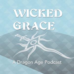 Wicked Grace: A Dragon Age Podcast