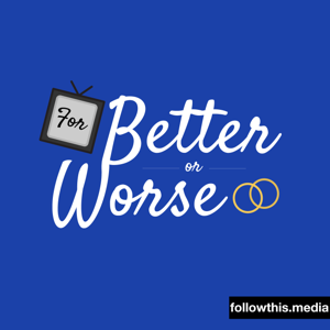 For Better or Worse