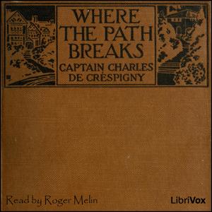 Where the Path Breaks by  Captain Charles de Créspigny (1859 - 1920)