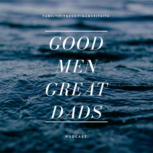 Good Men Great Dads