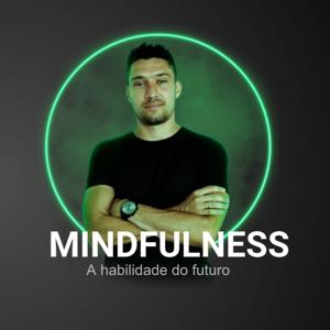 Mindfulness - A Habilidade do Futuro