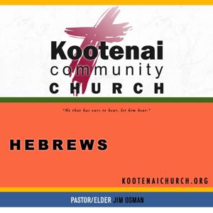 Kootenai Church: Hebrews by Jim Osman