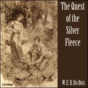 Quest of the Silver Fleece, The by W. E. B. Du Bois (1868 - 1963)