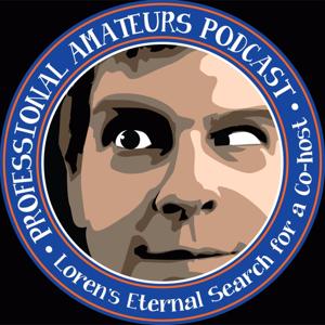 Professional Amateurs Podcast: Loren's Search For A Co-Host!