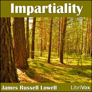 Impartiality by James Russell Lowell (1819 - 1891)