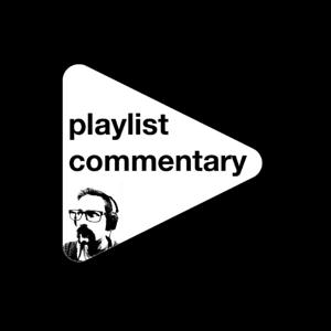 Playlist Commentary