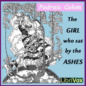 Girl Who Sat by the Ashes, The by Pádraic Colum (1881 - 1972)