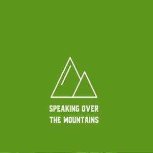 Speaking Over The Mountains