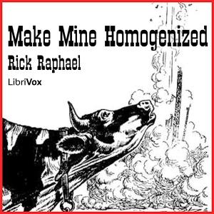 Make Mine Homogenized by Rick Raphael (1919 - 1994)