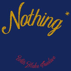 Nothing Special w/ Blake Trueløve