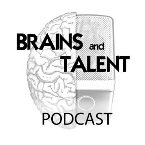 Brains and Talent Podcast