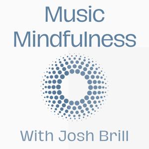 Music Mindfulness with Josh Brill