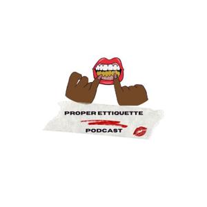 Proper Etiquette Podcast