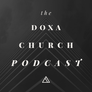 The Doxa Church Podcast