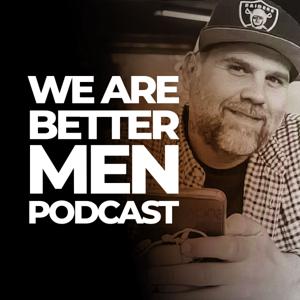 We Are Better Men Podcast