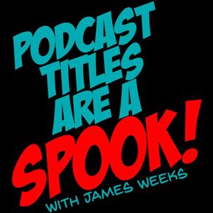 Podcast Titles are a Spook