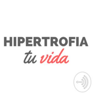 Hipertrofia tu vida