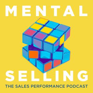 Mental Selling: The Sales Performance Podcast by Mental Selling