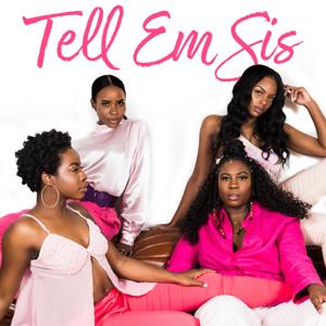 Tell 'Em Sis Podcast
