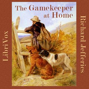 Gamekeeper at Home, The by Richard Jefferies (1848 - 1887)