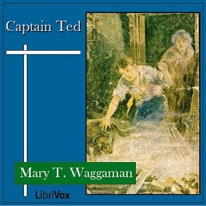 Captain Ted by Mary T. Waggaman (1846 - 1931)