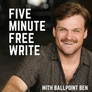 Five-Minute Freewrite with Ballpoint Ben